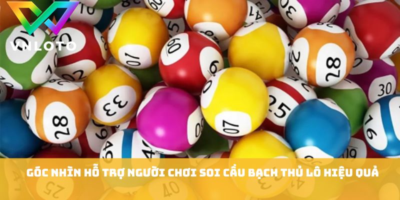 Góc nhìn hỗ trợ người chơi soi cầu bạch thủ lô hiệu quả